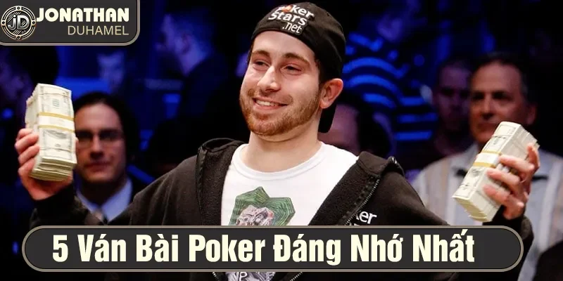 5 ván bài poker đáng nhớ nhất trong sự nghiệp của tôi 9 5 ván bài Poker hay nhất đến từ WSOP 2010