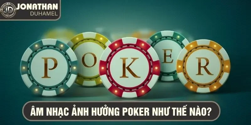 Âm nhạc ảnh hưởng poker như thế nào? Có giúp bạn chơi tốt hơn? 2 Âm nhạc ảnh hưởng poker như thế nào