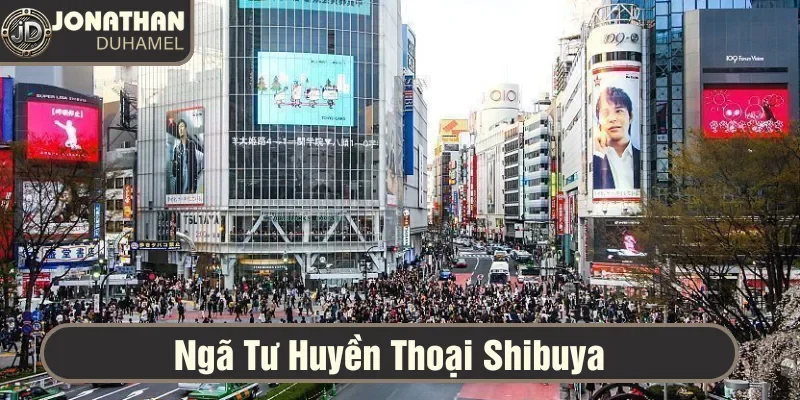 Ngã tư huyền thoại Shibuya 