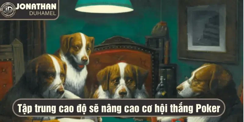 Những bài học Poker giá trị – Tìm hiểu để thành công 4 Tập trung cao độ sẽ nâng cao cơ hội thắng Poker