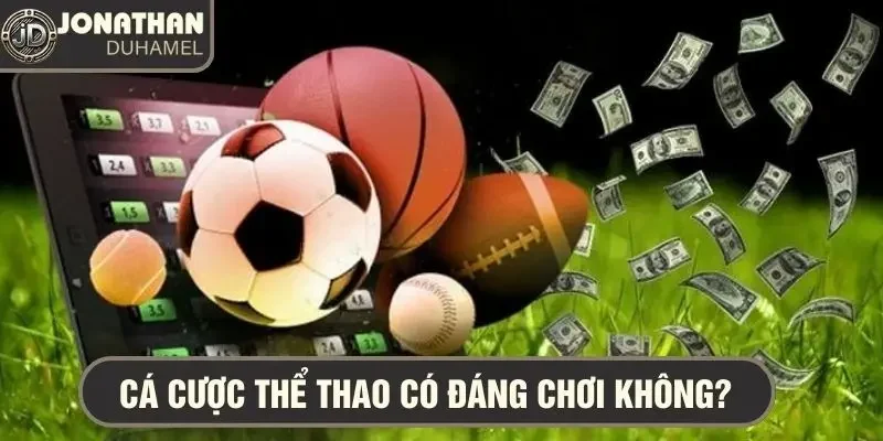 Cá cược thể thao có đáng chơi không