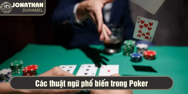 Hướng dẫn poker cơ bản: Cách bắt đầu chơi chuyên nghiệp 5 Một số thuật ngữ thường gặp khi chơi Texas Hold’s em