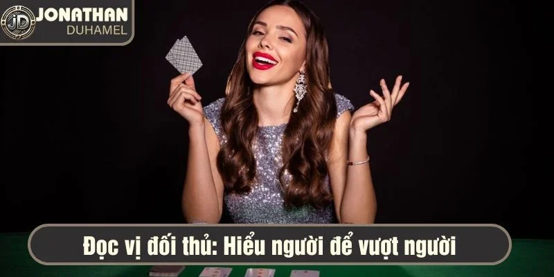 Làm sao để phát triển tư duy chiến thắng trong cuộc sống? 3 Một tay chơi Poker giỏi phải biết tìm ra điểm yếu của đối thủ để khai thác