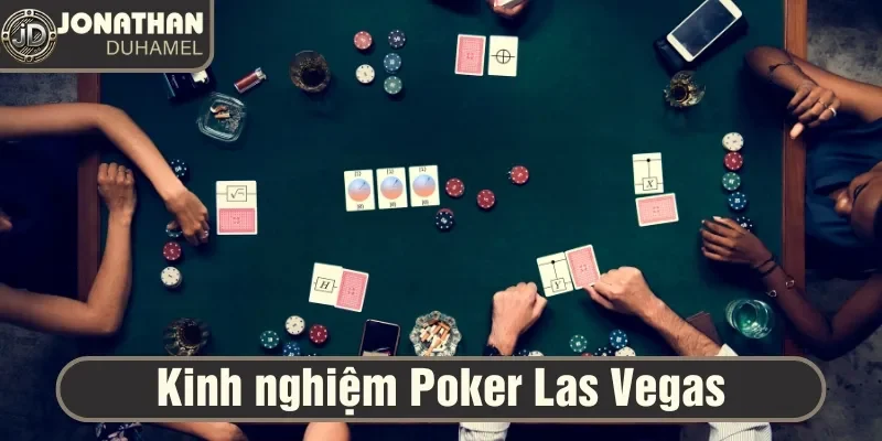 Kinh nghiệm chơi Poker tại các sòng bài đẳng cấp ở Las Vegas 3 Cẩn thận và chậm rãi khi vào bàn cược Poker