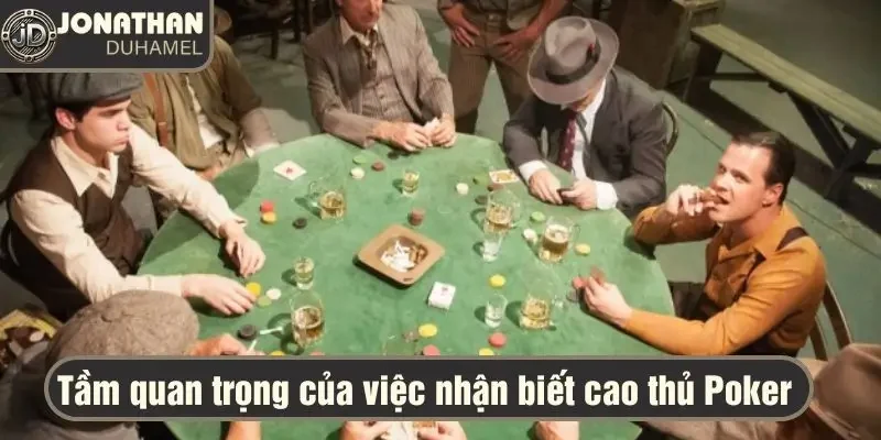 Nhận biết cao thủ Poker giúp bạn biết đối thủ của mình là ai