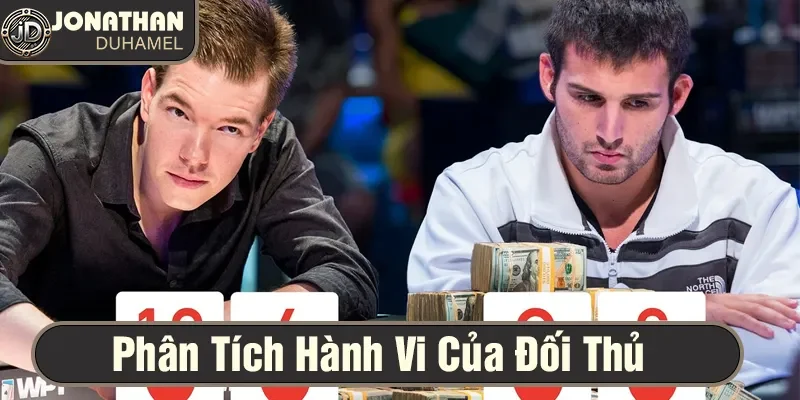 Tư duy chiến lược khi chơi poker ở các cấp độ khác nhau 8 Quan sát và phân tích chi tiết đối thủ để chơi hiệu quả