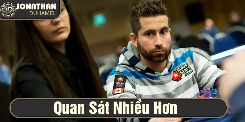 Tư duy chiến lược khi chơi poker ở các cấp độ khác nhau 4 Phân tích đối thủ nhờ quan sát họ kỹ lưỡng