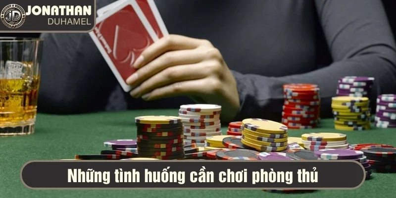 Khi nào nên chủ động tấn công và phòng thủ trong Poker? 2 Có những thời điểm, cách tốt nhất để giữ chip là chờ đợi