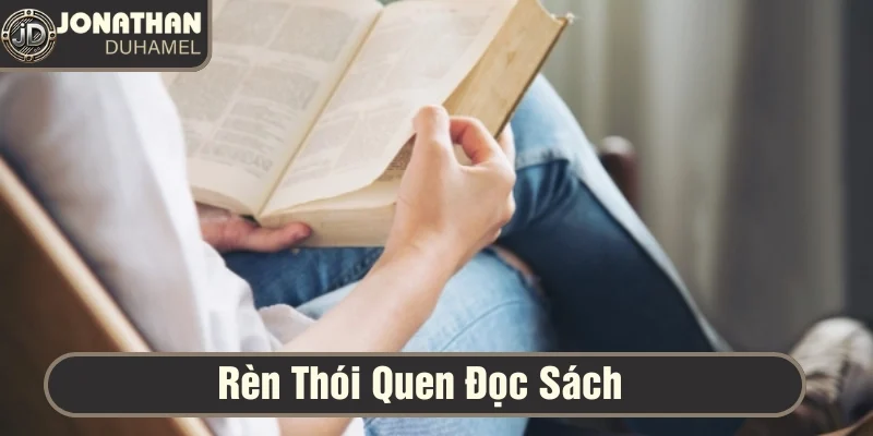 Cuộc sống ngoài bàn poker – Tôi đi đâu, làm gì? 3 Rèn luyện thói quen đọc sách để mở mang kiến thức