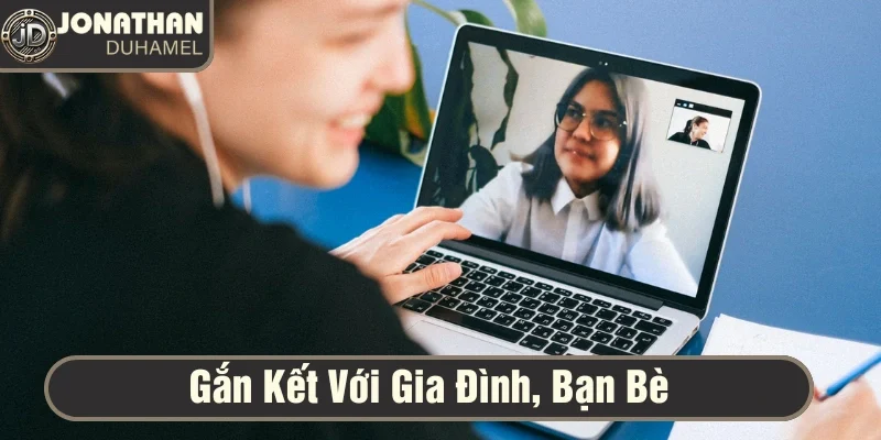 Cuộc sống ngoài bàn poker – Tôi đi đâu, làm gì? 5 Giữ kết nối với gia đình và những người bạn thân thiết