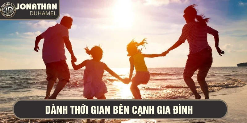 Tôi làm gì khi không chơi Poker? Cuộc sống bên ngoài bàn cược 2 Dành thời gian cho gia đình, bạn bè sẽ khiến bạn thoải mái hơn