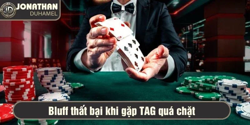 Bạn nghĩ gì về phong cách chơi Poker của tôi? 4 Bluff thất bại khi gặp TAG quá chặt