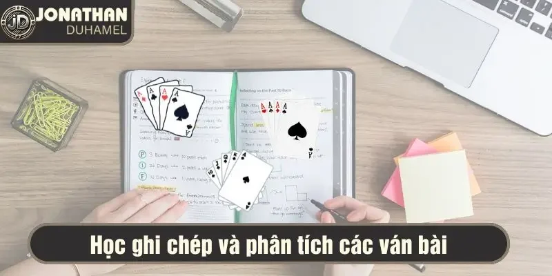 Nếu tôi làm lại từ đầu, tôi sẽ làm gì khác khi đánh Poker? 5 Học cách ghi chép và phân tích ván bài dù thắng hay thua