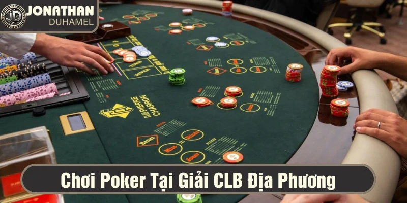 Chinh phục giải poker của CLB địa phương 