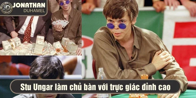 Stu Ungar làm chủ bàn với trực giác đỉnh cao