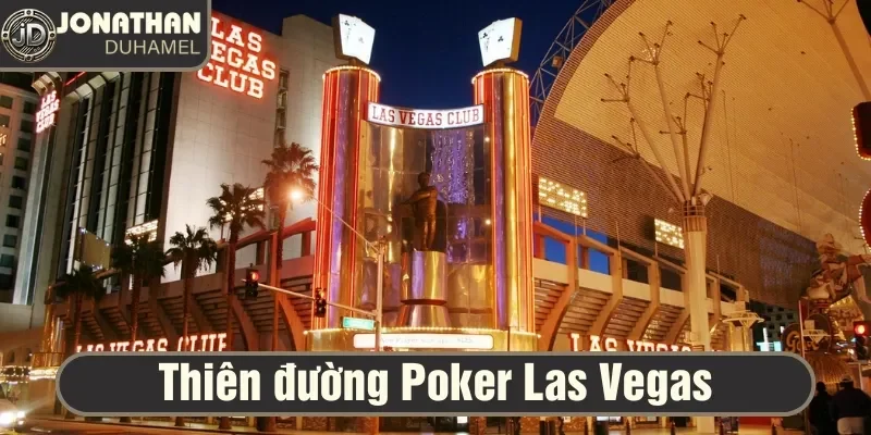 Kinh nghiệm chơi Poker tại các sòng bài đẳng cấp ở Las Vegas 2 Las Vegas là thiên đường cờ bạc mang tới nhiều trải nghiệm thú vị
