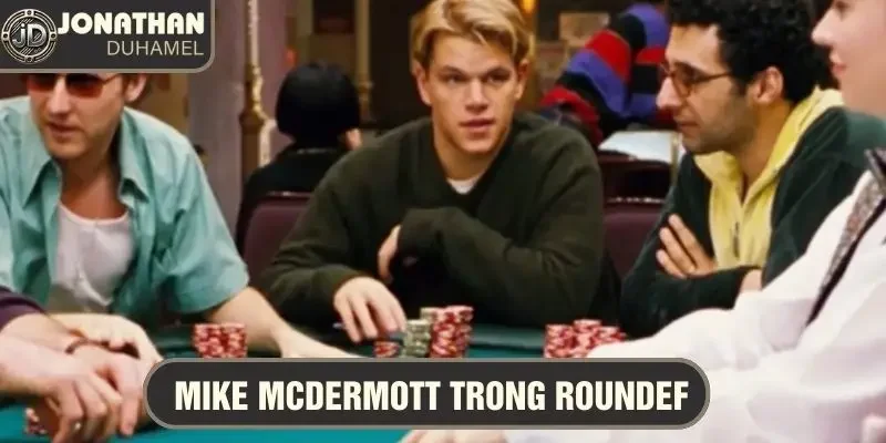 Những nhân vật phim poker giống tôi nhất là ai? 2 Mike McDermott trong Rounders
