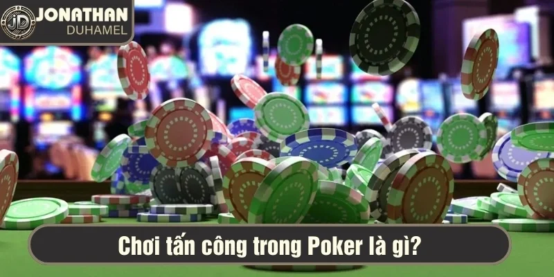 Khi nào nên chủ động tấn công và phòng thủ trong Poker? 3 Tấn công nghĩa là bạn chủ động đặt cược và tạo áp lực cho đối thủ