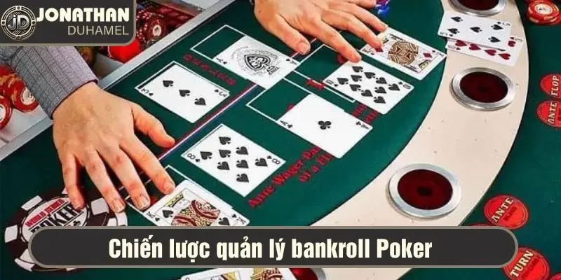 Chiến lược quản lý bankroll Poker – Đừng để mất hết tiền! 4 Chiến lược quản lý bankroll poker
