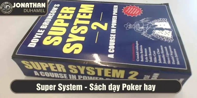 Những quyển sách Poker hay nhất mà tôi khuyên bạn nên đọc 4 Sách Super System kết hợp giữa kiến thức nền tảng và thực chiến