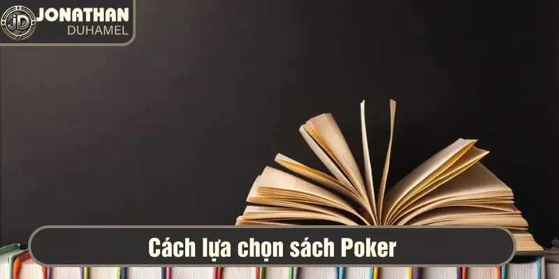 Những quyển sách Poker hay nhất mà tôi khuyên bạn nên đọc 2 Người chơi cần biết cách chọn lọc tài liệu để đọc