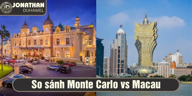 So sánh thiên đường casino Monte Carlo vs Macau