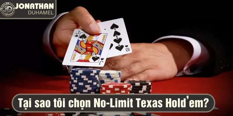 Tại sao tôi chọn No-Limit Texas Hold’em là trò chơi chính của mình? 3 No-Limit Texas Hold’em