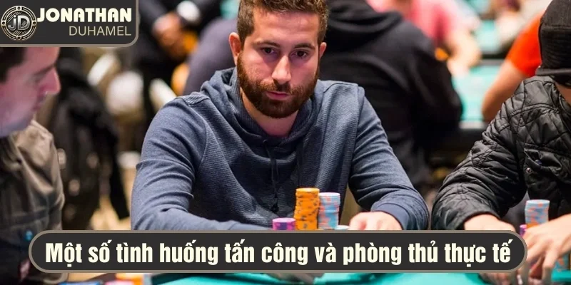 Khi nào nên chủ động tấn công và phòng thủ trong Poker? 6 Một số tình huống tấn công và phòng thủ thực tế trong Poker
