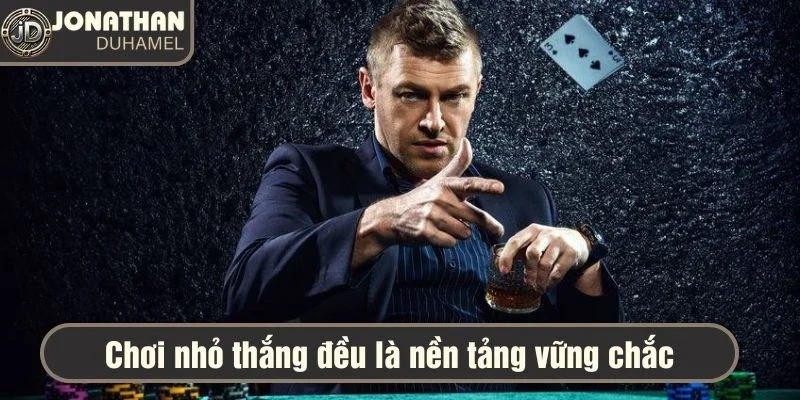 Kinh nghiệm chơi poker của bạn là gì? Chia sẻ với tôi! 6 Chơi nhỏ thắng đều là nền tảng vững chắc
