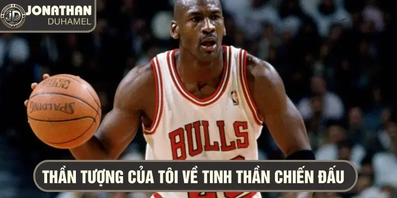 Những vận động viên thể thao mà tôi ngưỡng mộ nhất 2 Michael Jordan- biểu tượng của tinh thần thi đấu mạnh mẽ, niềm tin chiến thắng