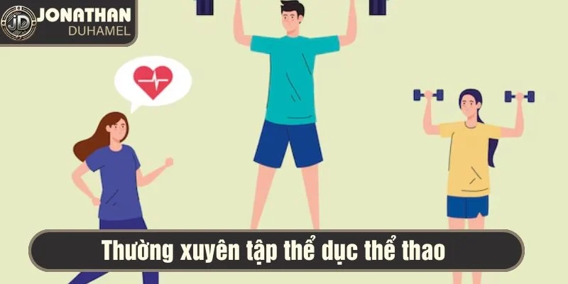 Thường xuyên tập thể dục thể thao 