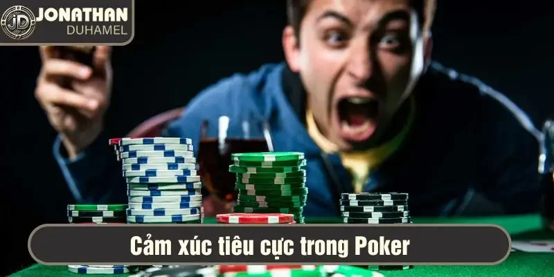 Trạng thái mất bình tĩnh, tức giận trong Poker