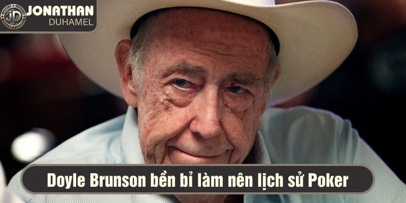 Doyle Brunson bền bỉ làm nên lịch sử Poker