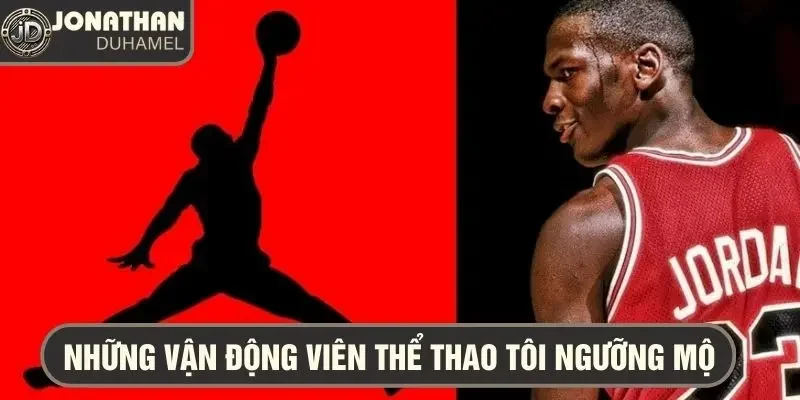 Những vận động viên thể thao mà tôi ngưỡng mộ nhất 1 vận động viên thể thao tôi ngưỡng mộ