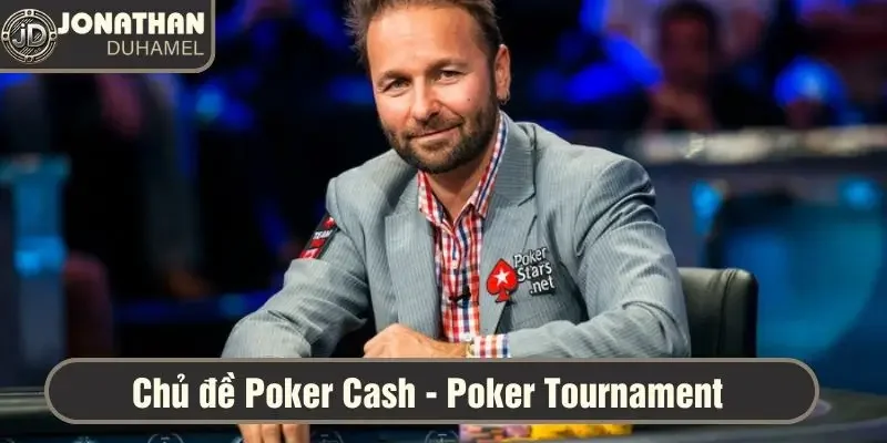 Tôi nên viết về chủ đề nào tiếp theo trong Poker? 3 Poker Cash - Poker Tournament là chủ đề rất hay để viết
