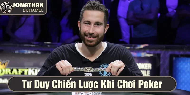 Tư duy chiến lược khi chơi poker ở các cấp độ khác nhau 5 Tư duy chiến lược khi chơi poker